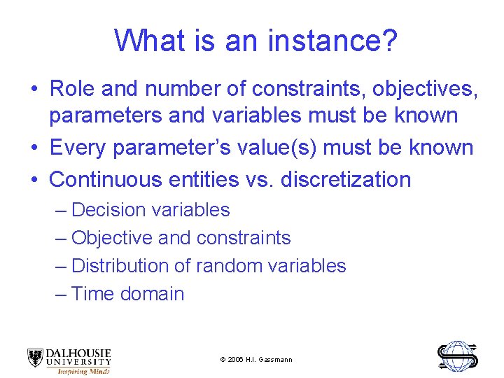 What is an instance? • Role and number of constraints, objectives, parameters and variables