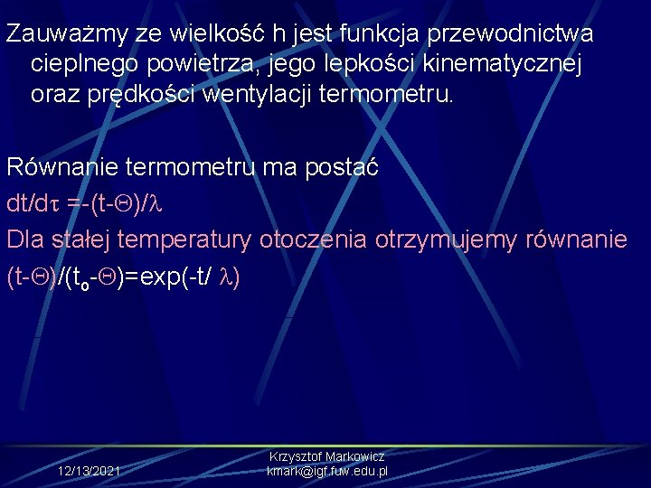 Zauważmy ze wielkość h jest funkcja przewodnictwa cieplnego powietrza, jego lepkości kinematycznej oraz prędkości