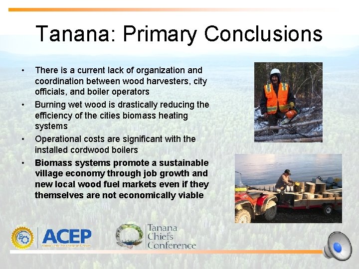 Tanana: Primary Conclusions • • There is a current lack of organization and coordination