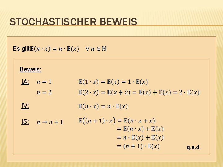 STOCHASTISCHER BEWEIS Es gilt Beweis: IA: IV: IS: q. e. d. 