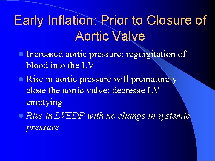 Early Inflation: Prior to Closure of Aortic Valve l Increased aortic pressure: regurgitation of