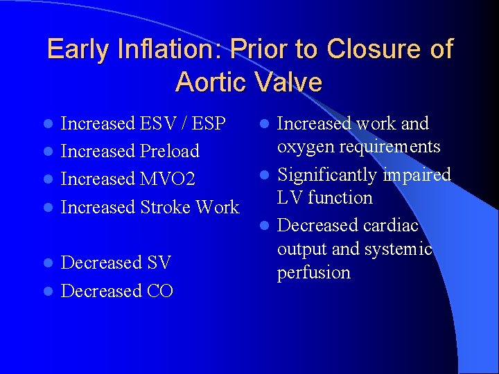 Early Inflation: Prior to Closure of Aortic Valve Increased ESV / ESP l Increased