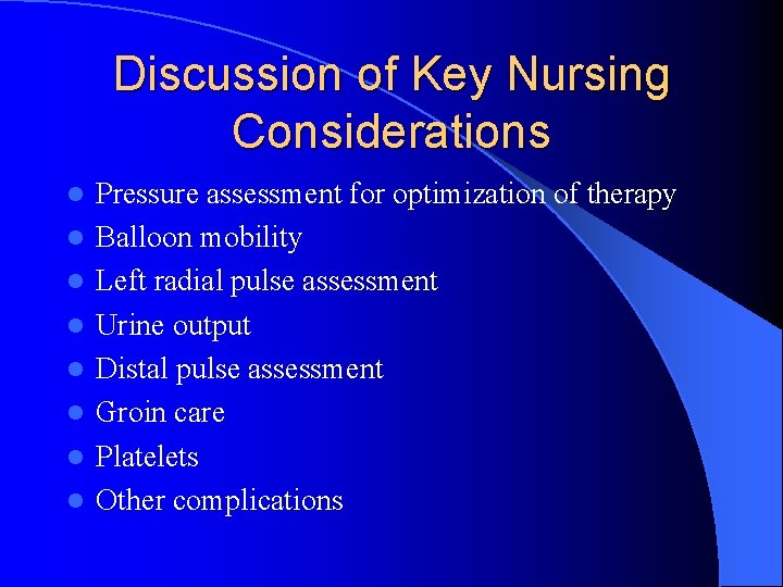 Discussion of Key Nursing Considerations l l l l Pressure assessment for optimization of