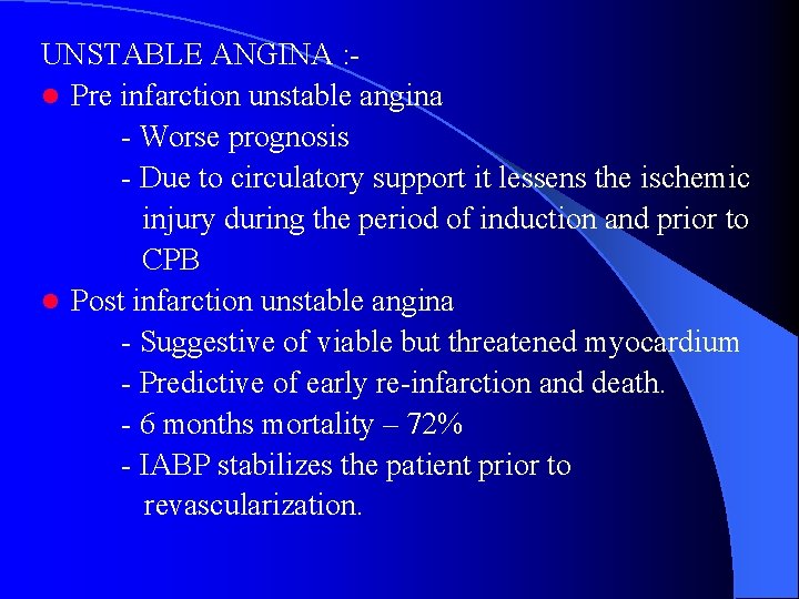 UNSTABLE ANGINA : l Pre infarction unstable angina - Worse prognosis - Due to