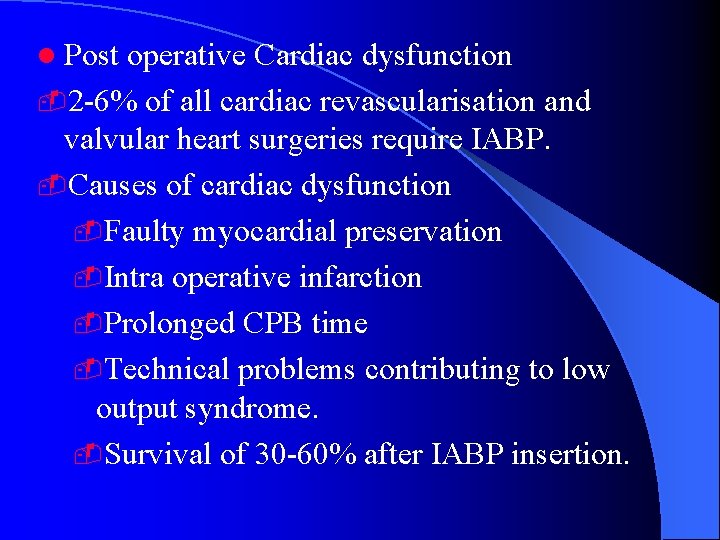 l Post operative Cardiac dysfunction -2 -6% of all cardiac revascularisation and valvular heart