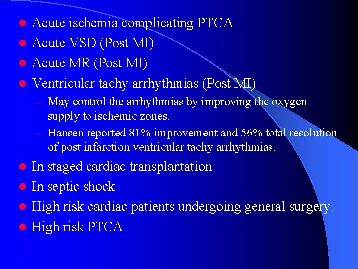 Acute ischemia complicating PTCA l Acute VSD (Post MI) l Acute MR (Post MI)