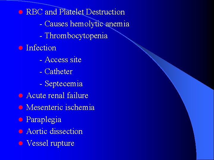 l l l l RBC and Platelet Destruction - Causes hemolytic anemia - Thrombocytopenia