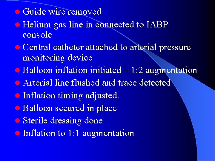 l Guide wire removed l Helium gas line in connected to IABP console l
