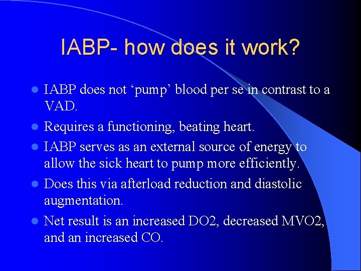 IABP- how does it work? l l l IABP does not ‘pump’ blood per