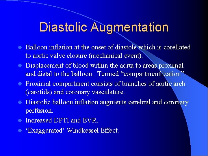 Diastolic Augmentation l l l Balloon inflation at the onset of diastole which is