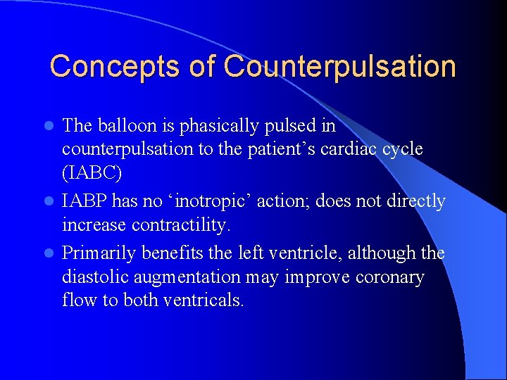 Concepts of Counterpulsation The balloon is phasically pulsed in counterpulsation to the patient’s cardiac
