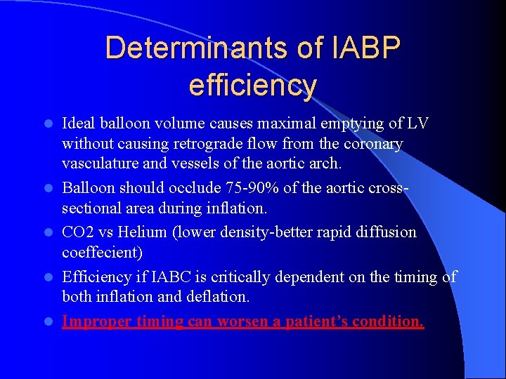 Determinants of IABP efficiency l l l Ideal balloon volume causes maximal emptying of
