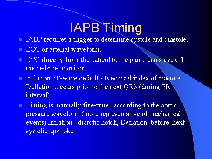 IAPB Timing l l l IABP requires a trigger to determine systole and diastole.