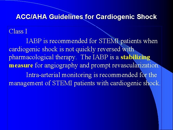 ACC/AHA Guidelines for Cardiogenic Shock Class I IABP is recommended for STEMI patients when