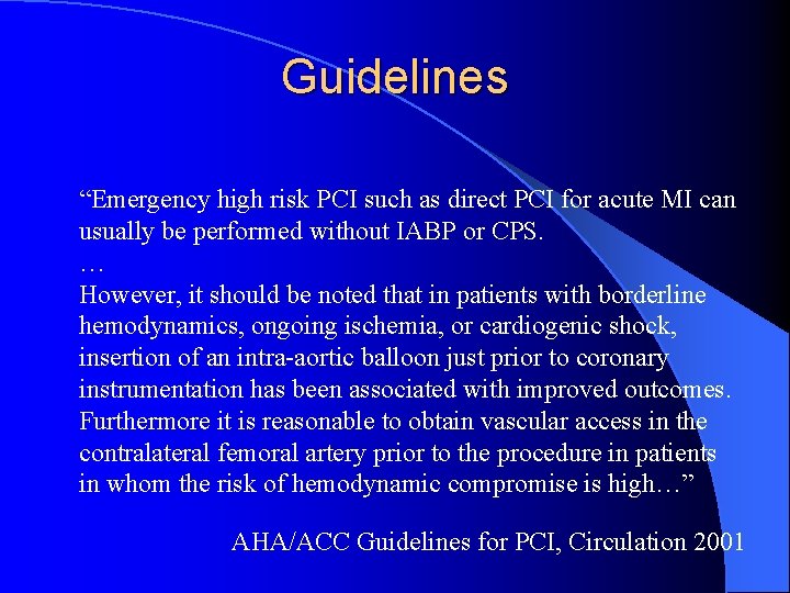 Guidelines “Emergency high risk PCI such as direct PCI for acute MI can usually