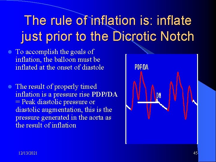 The rule of inflation is: inflate just prior to the Dicrotic Notch l To