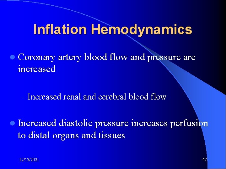 Inflation Hemodynamics l Coronary artery blood flow and pressure are increased – Increased renal