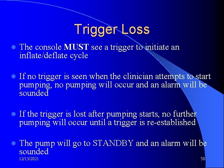 Trigger Loss l The console MUST see a trigger to initiate an inflate/deflate cycle