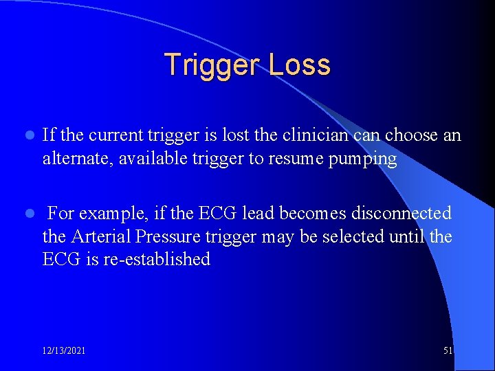 Trigger Loss l If the current trigger is lost the clinician choose an alternate,