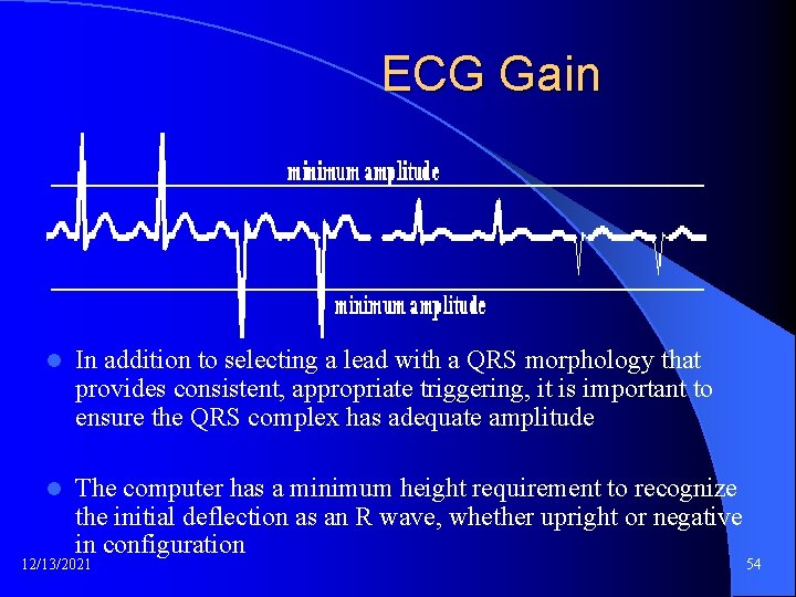 ECG Gain l In addition to selecting a lead with a QRS morphology that