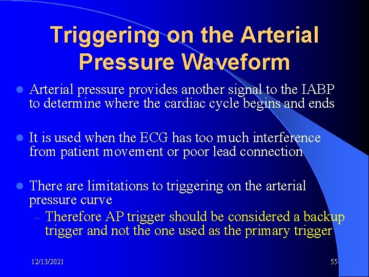 Triggering on the Arterial Pressure Waveform l Arterial pressure provides another signal to the