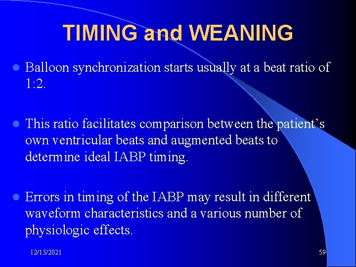 TIMING and WEANING l Balloon synchronization starts usually at a beat ratio of 1: