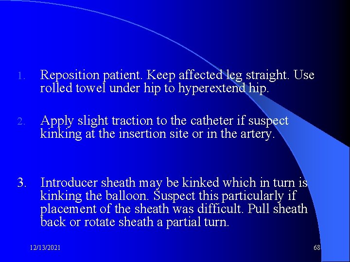 1. Reposition patient. Keep affected leg straight. Use rolled towel under hip to hyperextend