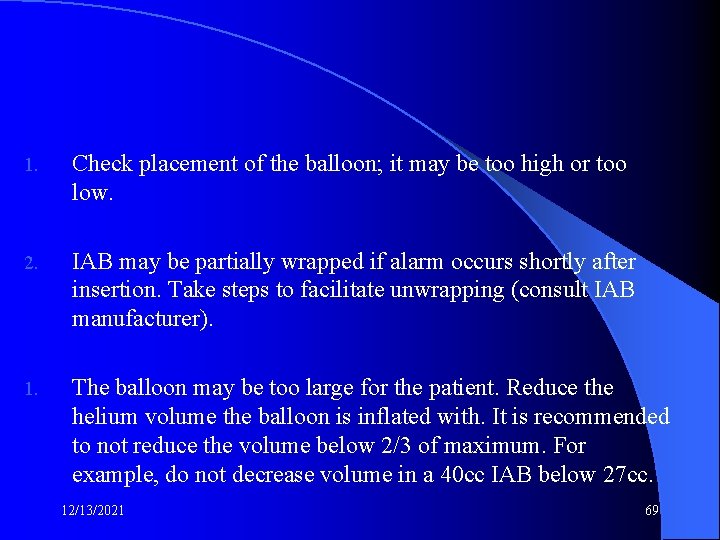 1. Check placement of the balloon; it may be too high or too low.