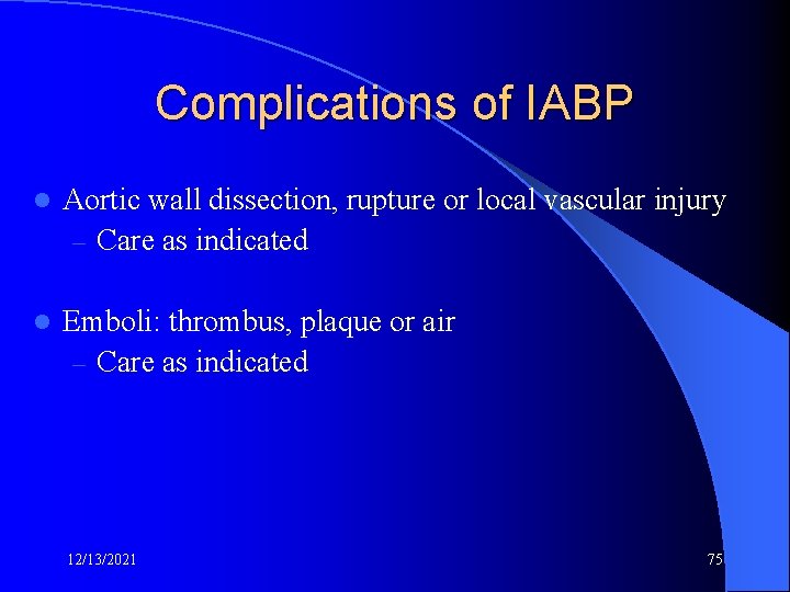 Complications of IABP l Aortic wall dissection, rupture or local vascular injury – Care