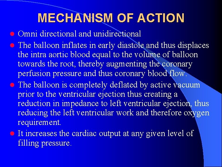 MECHANISM OF ACTION Omni directional and unidirectional l The balloon inflates in early diastole