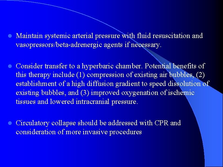l Maintain systemic arterial pressure with fluid resuscitation and vasopressors/beta-adrenergic agents if necessary. l