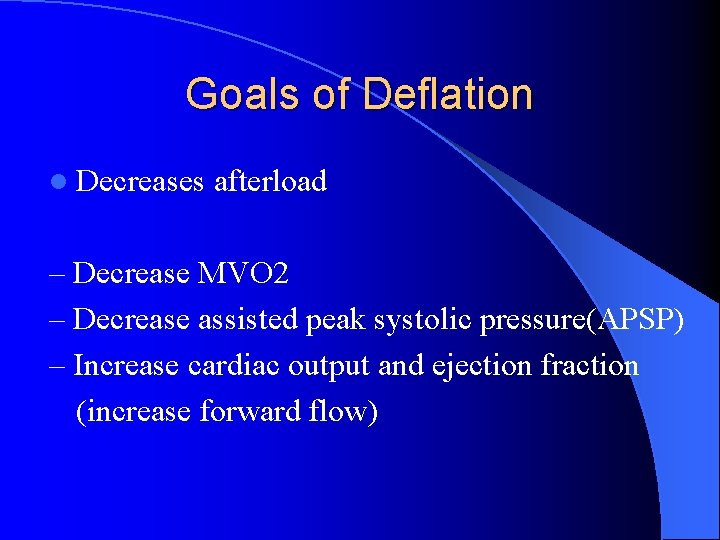 Goals of Deflation l Decreases afterload – Decrease MVO 2 – Decrease assisted peak