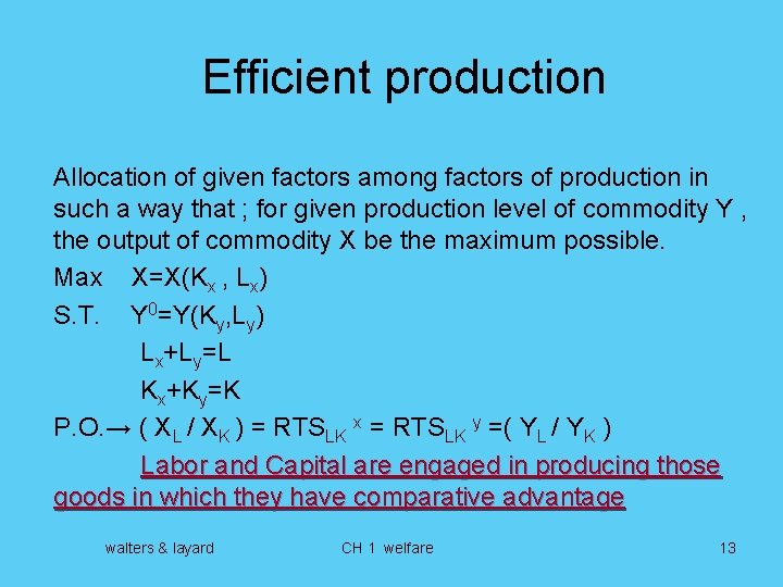 Efficient production Allocation of given factors among factors of production in such a way