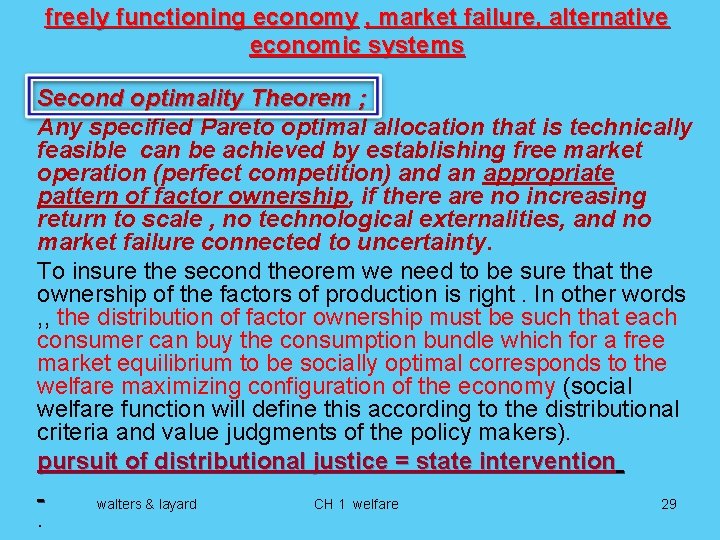 freely functioning economy , market failure, alternative economic systems Second optimality Theorem ; Any