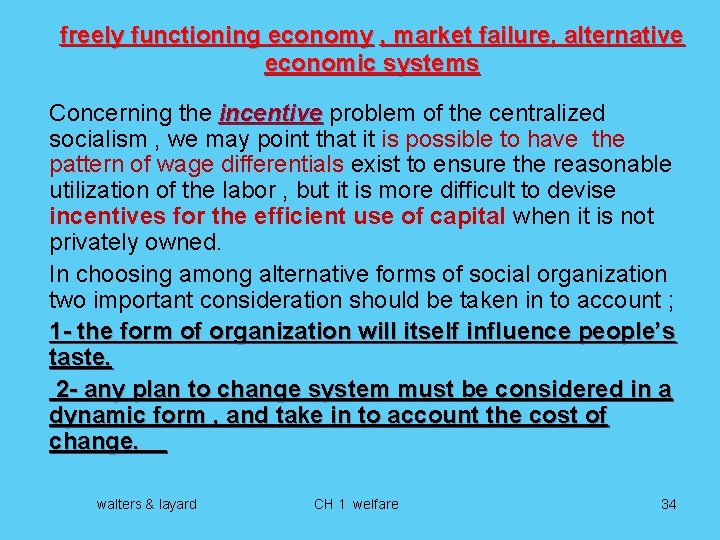 freely functioning economy , market failure, alternative economic systems Concerning the incentive problem of