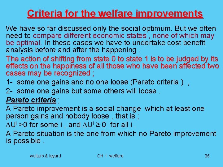 Criteria for the welfare improvements We have so far discussed only the social optimum.