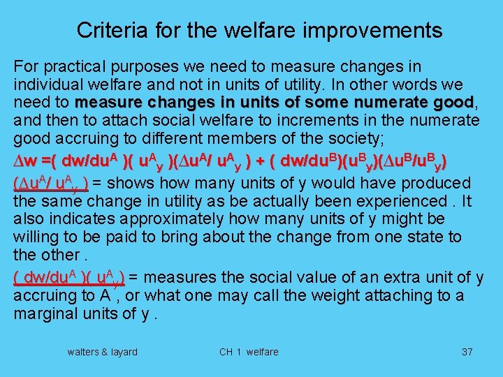 Criteria for the welfare improvements For practical purposes we need to measure changes in