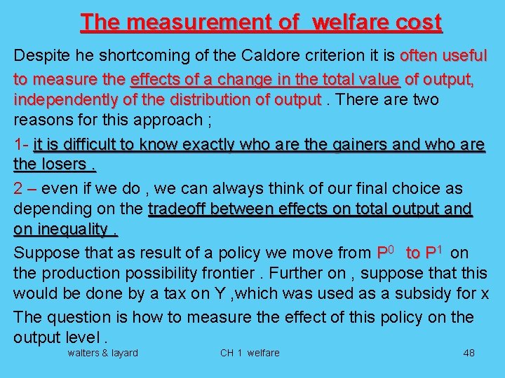 The measurement of welfare cost Despite he shortcoming of the Caldore criterion it is
