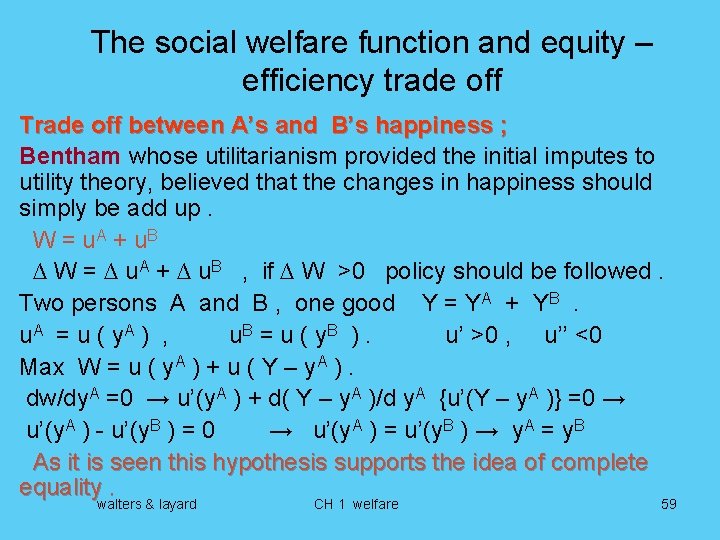 The social welfare function and equity – efficiency trade off Trade off between A’s