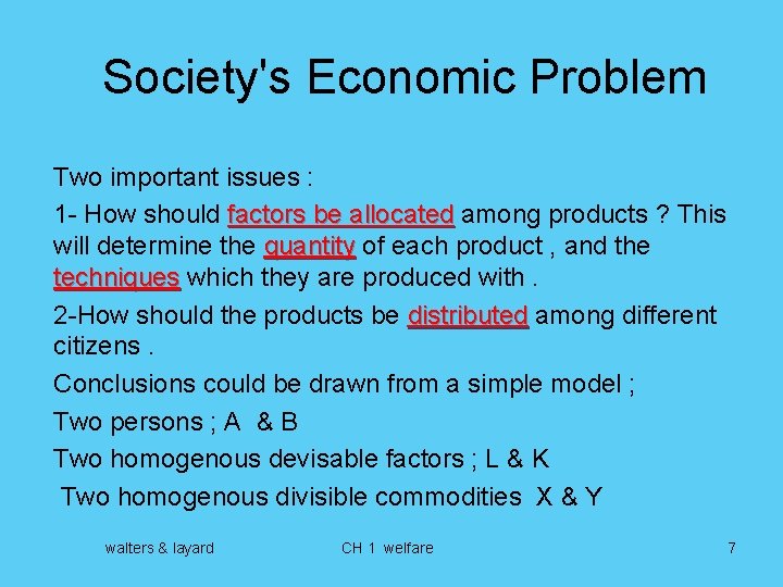 Society's Economic Problem Two important issues : 1 - How should factors be allocated