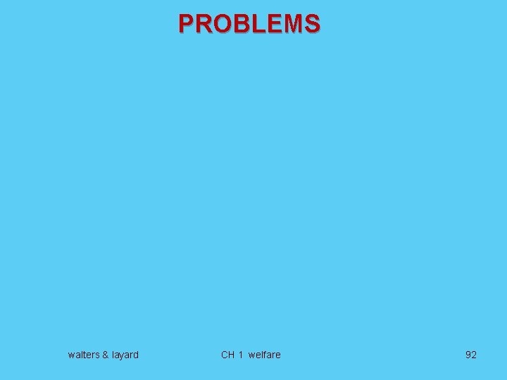 PROBLEMS walters & layard CH 1 welfare 92 