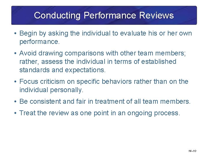 Conducting Performance Reviews • Begin by asking the individual to evaluate his or her