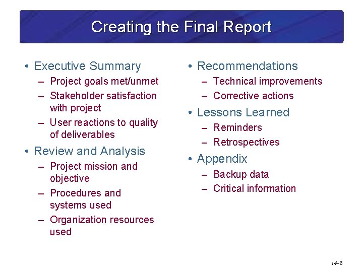 Creating the Final Report • Executive Summary – Project goals met/unmet – Stakeholder satisfaction