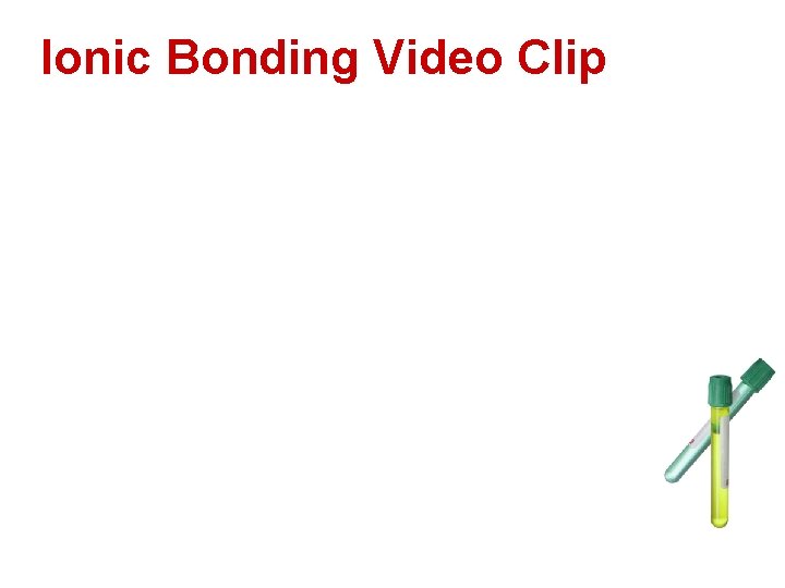 Ionic Bonding Video Clip  Ionic Bonding Video Clip