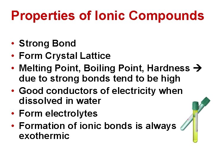Properties of Ionic Compounds • Strong Bond • Form Crystal Lattice • Melting Point, Properties of Ionic Compounds • Strong Bond • Form Crystal Lattice • Melting Point,