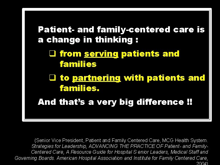 Patient- and family-centered care is a change in thinking : q from serving patients