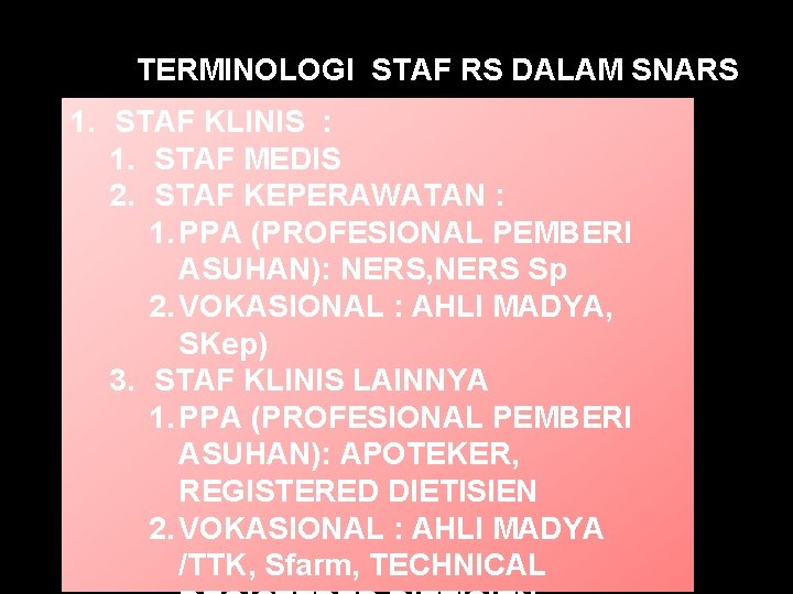 TERMINOLOGI STAF RS DALAM SNARS 1. STAF KLINIS : 1. STAF MEDIS 2. STAF