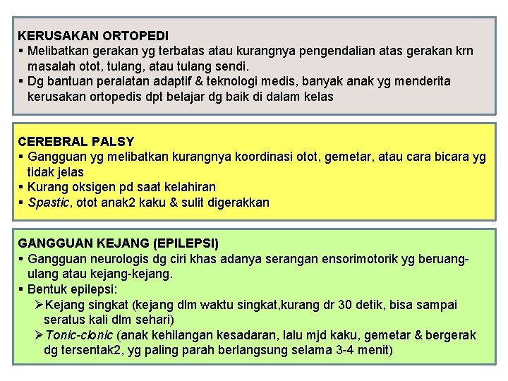 KERUSAKAN ORTOPEDI § Melibatkan gerakan yg terbatas atau kurangnya pengendalian atas gerakan krn masalah