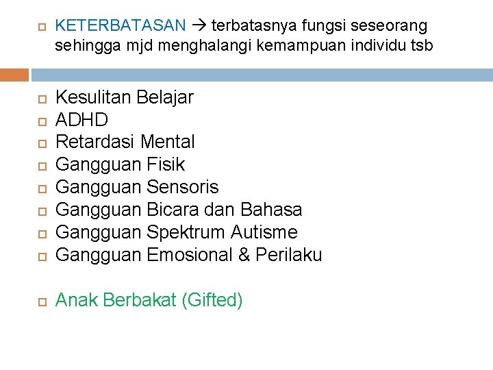  KETERBATASAN terbatasnya fungsi seseorang sehingga mjd menghalangi kemampuan individu tsb Kesulitan Belajar ADHD