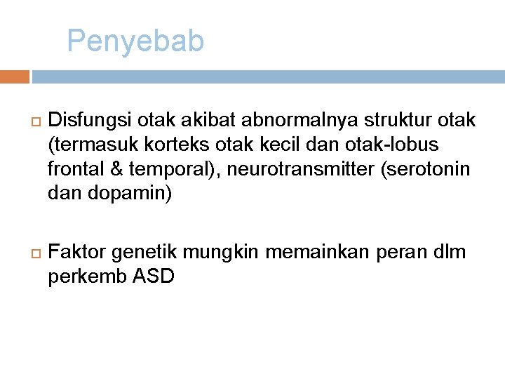 Penyebab Disfungsi otak akibat abnormalnya struktur otak (termasuk korteks otak kecil dan otak-lobus frontal